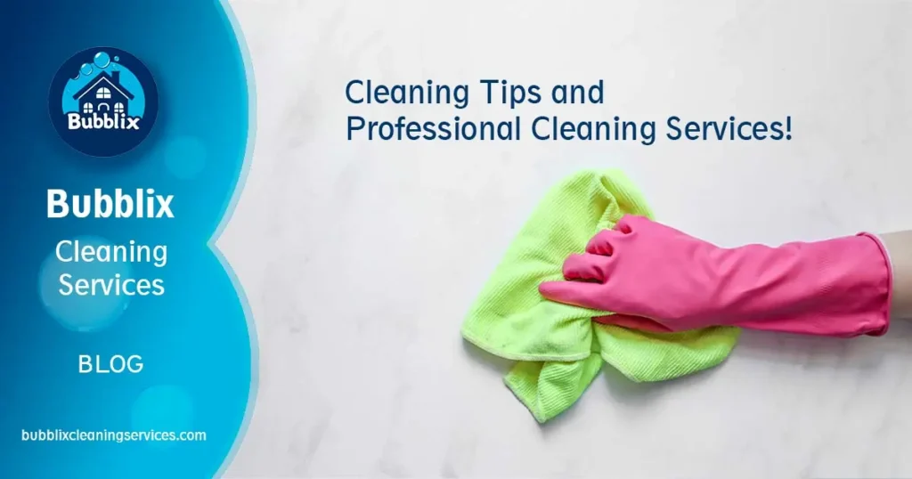 Professional Cleaning Services Blog - Bubblix Cleaning Services in Orlando Area