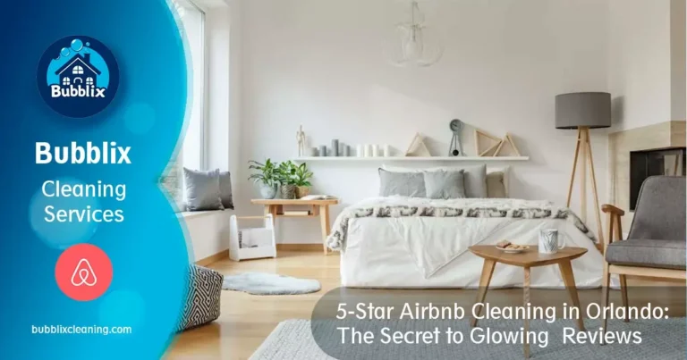 5-Star Airbnb Cleaning in Orlando: The Secret to Glowing Reviews