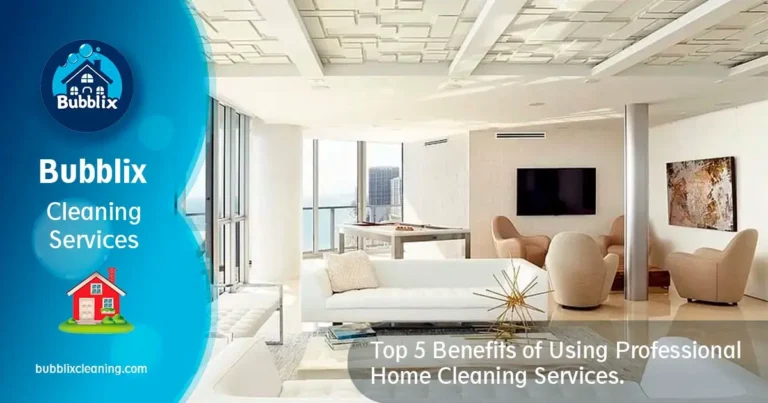 Top 5 Benefits of Using Professional Home Cleaning Services.