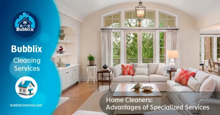 Home Cleaners: Advantages of Specialized Services