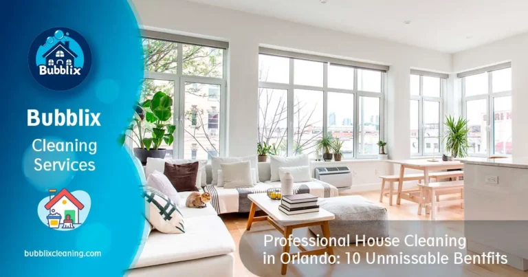 Professional House Cleaning in Orlando: 10 Unmissable Bentfits