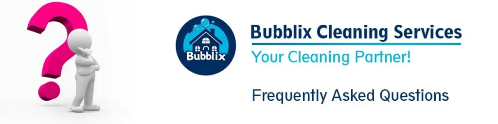FAQ About Home Clean in Orlando and Surrounding Areas - Bubblix Cleaning Services FAQ About Home Clean in Orlando and Surrounding Areas - Bubblix Cleaning Services
